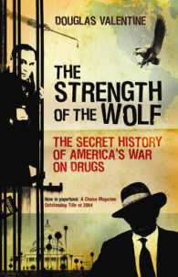 アメリカの違法薬物対策秘史<br>The Strength of the Wolf : The Secret History of America's War on Drugs
