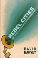 Ｄ．ハーヴェイ著／反乱する都市<br>Rebel Cities : From the Right to the City to the Urban Revolution