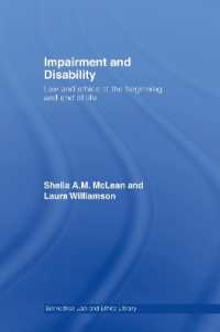 生命、死と障害<br>Impairment and Disability : Law and Ethics at the Beginning and End of Life (Biomedical Law and Ethics Library)