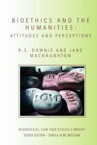 生命倫理と人間性<br>Bioethics and the Humanities : Attitudes and Perceptions (Biomedical Law and Ethics Library)
