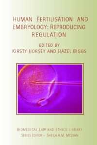 人の受精と胎生学：生殖技術への規則<br>Human Fertilisation and Embryology : Reproducing Regulation (Biomedical Law and Ethics Library)