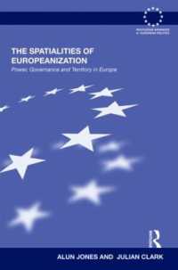 欧州化の空間：権力、ガバナンスと領域<br>The Spatialities of Europeanization : Power, Governance and Territory in Europe (Routledge Advances in European Politics)
