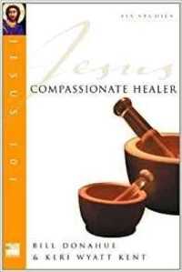Jesus 101: Compassionate healer (Jesus 101 Bible Studies)