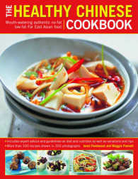 The Healthy Chinese Cookbook : Mouthwatering Authentic No-Fat Low-Fat East Asian Food