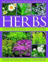 An Illustrated Encyclopedia of Herbs : A Comprehensive A-Z of Herbs and Their Uses with 575 Beautiful Photographs （Updated）