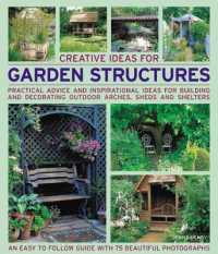 Creative Ideas for Garden Structures : Practical Advice on Decorating and Building Arches, Sheds and Shelters