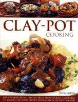 Clay-Pot Cooking : Over 50 Sensational Recipes from Slow-Cooked Casseroles to Tagines and Stews, Shown Step by Step in 300 Photographs