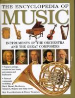 The Encyclopedia of Music : Instruments of the Orchestra and the Great Composers