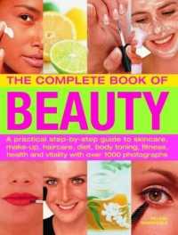The Beauty, Complete Book of : A practical step-by-step guide to skincare, make-up, haircare, diet, body toning, fitness, health and vitality, with over 1000 photographs