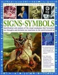 The Complete Encyclopedia of Signs and Symbols : Identification, analysis and interpretation of the visual codes and the subconscious language that shapes and describes our thoughts and emotions