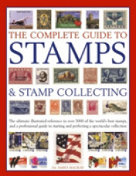 The Complete Guide to Stamps & Stamp Collecting : The Ultimate Illustrated Reference to over 3000 of the World's Best Stamps, and a Professional Guide