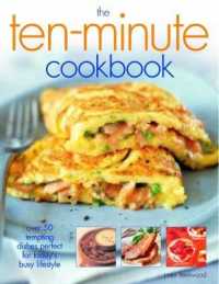 The Ten-Minute Cookbook : Over 50 tempting dishes perfect for today's busy lifestyle