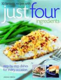 50 Fantastic Recipes in Just Four Ingredients : Step-by-step dishes for every occasion