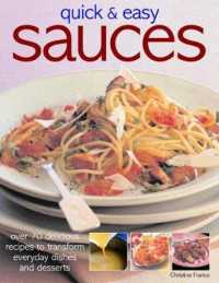 Quick & Easy Sauces : Over 70 delicious recipes to transform everyday dishes and desserts