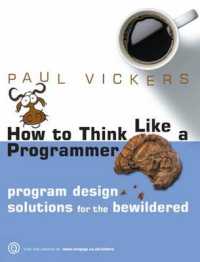 How to Think Like a Programmer : Program Design Solutions for the Bewildered