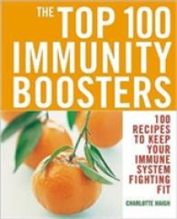Top 100 Immunity Boosters: 100 Recipes to Keep Your Immune System Fi -- Paperback / softback