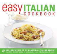 Easy Italian Cookbook : The Step-by-step Guide to Deliciously Easy Italian Food at Home -- Paperback