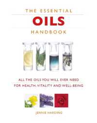 Essential Oils Handbook : All the Oils You Will Ever Need for Health, Vitality and Well-being
