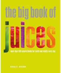 The Big Book of Juices : More than 400 Natural Blends for Health and Vitality Every Day