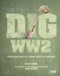 Dig Ww2 : Rediscovering the Great Wartime Battles
