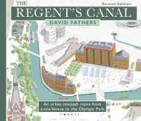 The Regent's Canal Second Edition : An urban towpath route from Little Venice to the Olympic Park （2ND）