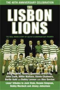 The Lisbon Lions : The Real inside Story of Celtic's European Cup Triumph