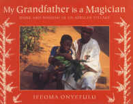 My Grandfather Is a Magician : Work and Wisdom in an African Village （Reprint）