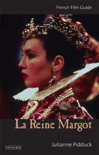王妃マルゴ<br>La Reine Margot : French Film Guide (Ciné-file French Film Guides)