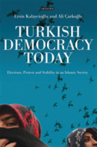 現代トルコの民主主義<br>Turkish Democracy Today : Elections, Protest and Stability in an Islamic Society