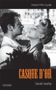 「肉体の冠」：シネフィル・ガイド<br>Casque d'Or : French Film Guide (Ciné-file French Film Guides)