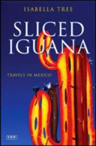 Sliced Iguana : Travels in Mexico