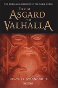 From Asgard to Valhalla : The Remarkable History of the Norse Myths