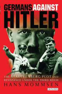 Germans against Hitler : The Stauffenberg Plot and Resistance under the Third Reich