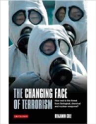 テロリズムの新たな様相（第３版）<br>The Changing Face of Terrorism : How Real is the Threat from Biological, Chemical and Nuclear Weapons?