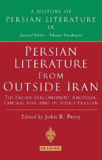 Persian Literature from Outside Iran: The Indian Subcontinent, Anatolia, Central Asia, and in Judeo-Persian : History of Persian Literature A, Vol IX (History of Persian Literature)