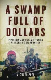 ナイジェリア油田地帯のパイプラインと準軍組織<br>A Swamp Full of Dollars: Pipelines and Paramilitaries at Nigeria's Oil Frontier