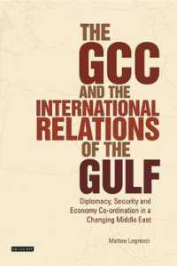GCCとアラブ湾岸の国際関係：中東における外交、安全保障と経済協調<br>The GCC and the International Relations of the Gulf : Diplomacy, Security and Economy Coordination in a Changing Middle East (Library of International