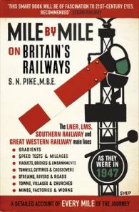 Mile by Mile on Britain's Railways : The Lner, Lms, Gwr and Southern Railway in 1947 （Reprint）