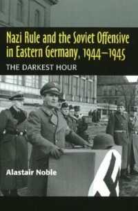 Nazi Rule and the Soviet Offensive in Eastern Germany, 1944-1945 : The Darkest Hour