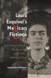 Laura Esquivel's Mexican Fictions : Like Water for Chocolate / the Law of Love / Swift as Desire / Malinche: A Novel