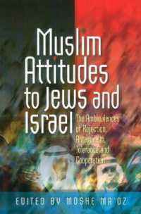 Muslim Attitudes to Jews and Israel : The Ambivalences of Rejection, Antagonism, Tolerance & Co-Operation