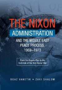 The Nixon Administration and the Middle East Peace Process, 1969-1973 : From the Rogers Plan to the Outbreak of the Yom Kippur War