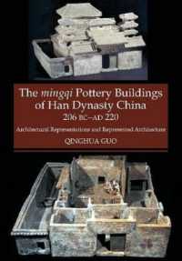 The Mingqi Pottery Buildings of Han Dynasty China, 206 BC -AD 220 : Architectural Representations and Represented Architecture