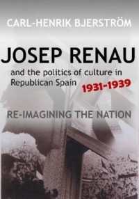 Josep Renau and the Politics of Culture in Republican Spain, 1931-1939 : Re-imagining the Nation (LSE Studies in Spanish History)