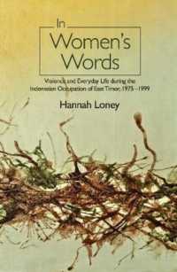 In Women's Words : Violence and Everyday Life during the Indonesian Occupation of East Timor, 1975-1999 (The Liverpool Library of Asian & Asian American Studies)