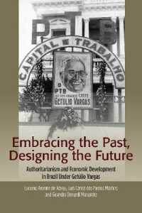 Embracing the Past, Designing the Future : Authoritarianism and Economic Development in Brazil under Getúlio Vargas (The Portuguese-speaking World)