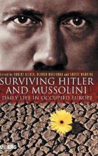 ヒトラー、ムッソリーニ体制下を生き延びる<br>Surviving Hitler and Mussolini : Daily Life in Occupied Europe (Occupation in Europe)