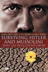 ヒトラー、ムッソリーニ体制下を生き延びる<br>Surviving Hitler and Mussolini : Daily Life in Occupied Europe (Occupation in Europe)