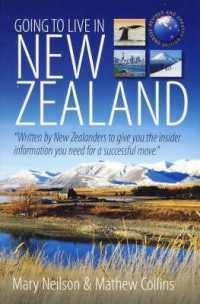 Going to Live in New Zealand 2e : 'Written by New Zealanders to give you the insider information you need for a successful move'