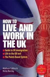 How to Live and Work in the UK 2e : Guide to UK immigration; Life in the UK test; the Points based system
